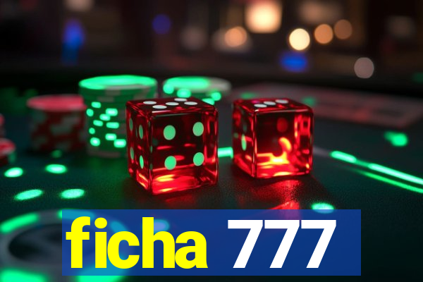 ficha 777